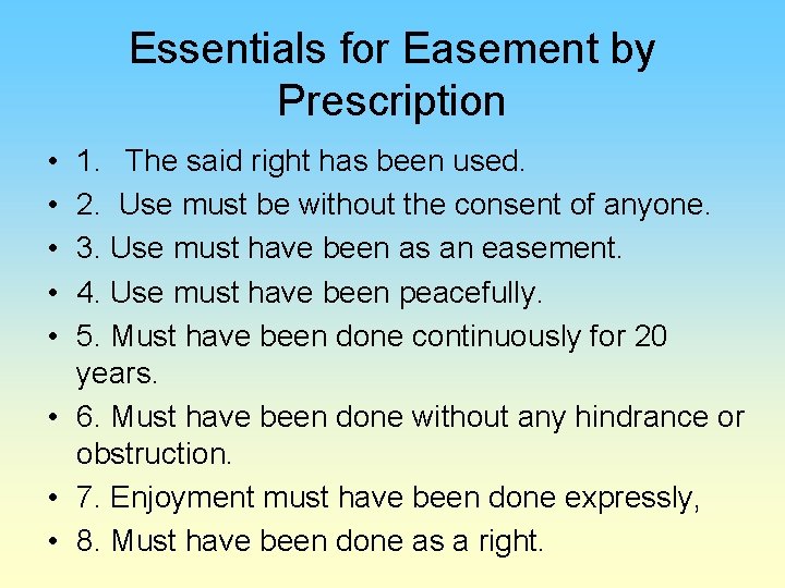 Essentials for Easement by Prescription • • • 1. The said right has been
