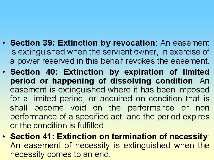  • Section 39: Extinction by revocation: An easement is extinguished when the servient