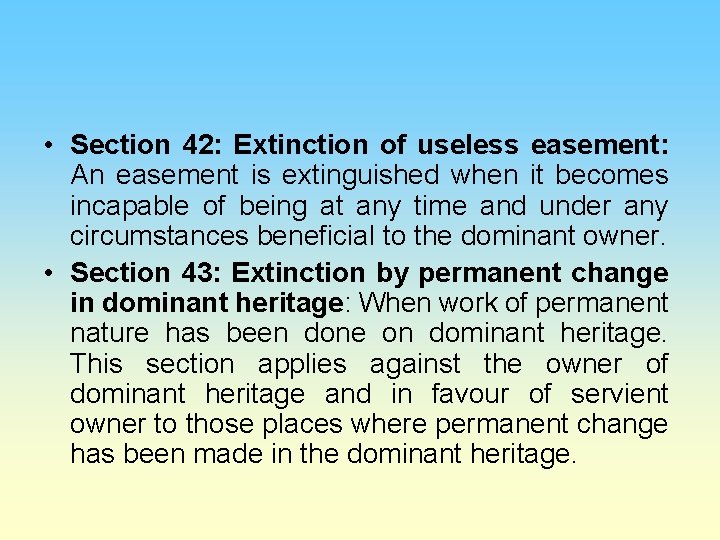  • Section 42: Extinction of useless easement: An easement is extinguished when it