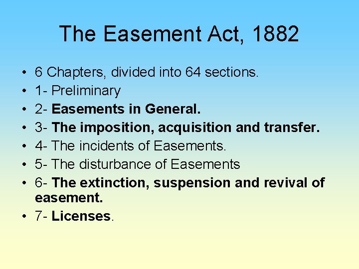 The Easement Act, 1882 • • 6 Chapters, divided into 64 sections. 1 -
