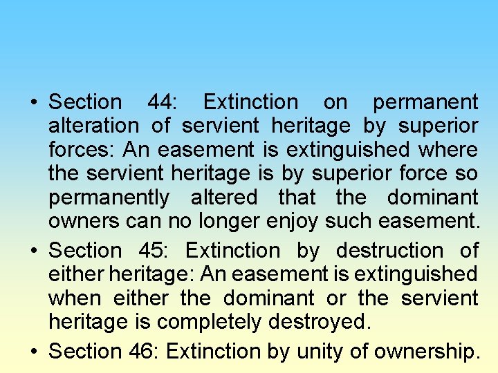  • Section 44: Extinction on permanent alteration of servient heritage by superior forces: