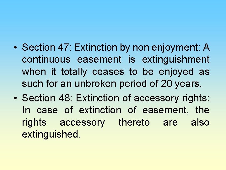  • Section 47: Extinction by non enjoyment: A continuous easement is extinguishment when