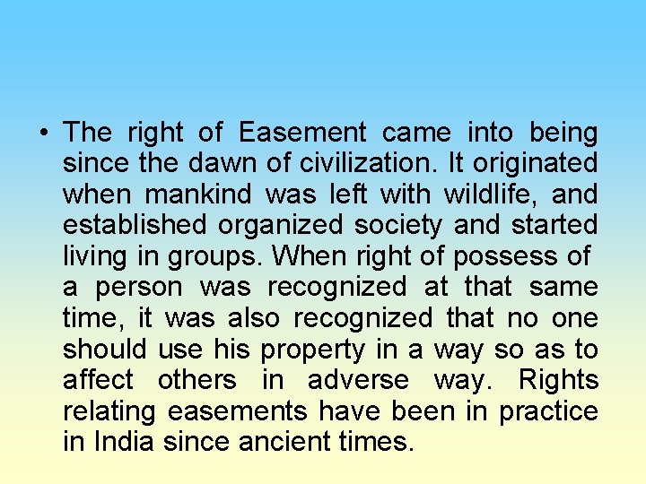  • The right of Easement came into being since the dawn of civilization.