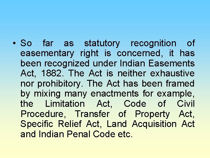  • So far as statutory recognition of easementary right is concerned, it has