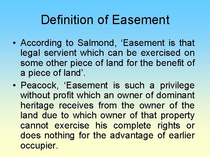 Definition of Easement • According to Salmond, ‘Easement is that legal servient which can