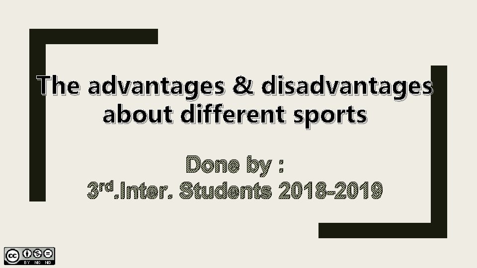 The advantages & disadvantages about different sports Done by : 3 rd. Inter. Students