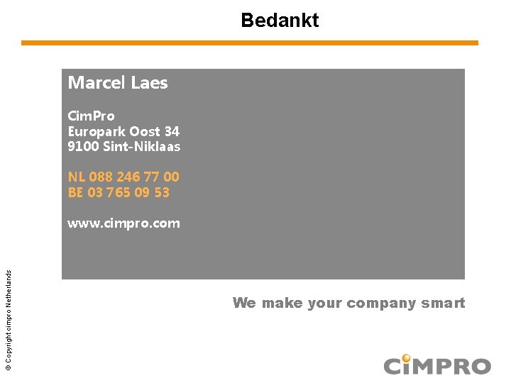 Bedankt Marcel Laes Cim. Pro Europark Oost 34 9100 Sint-Niklaas NL 088 246 77