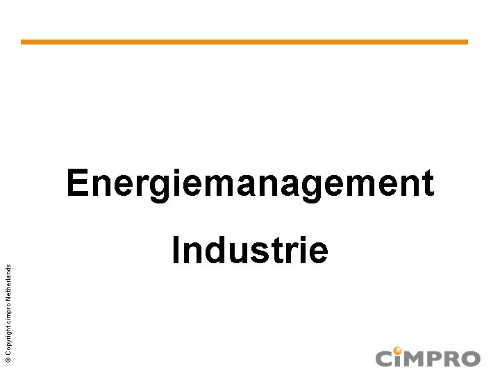 © Copyright cimpro Netherlands Energiemanagement Industrie 
