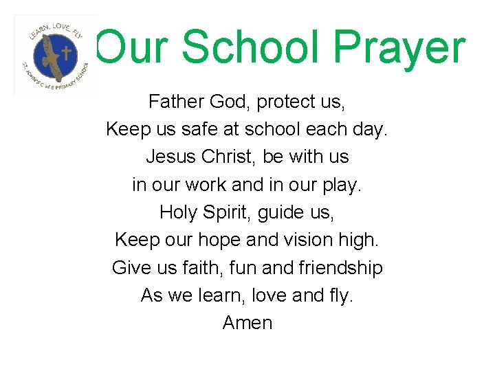 Our School Prayer Father God, protect us, Keep us safe at school each day.