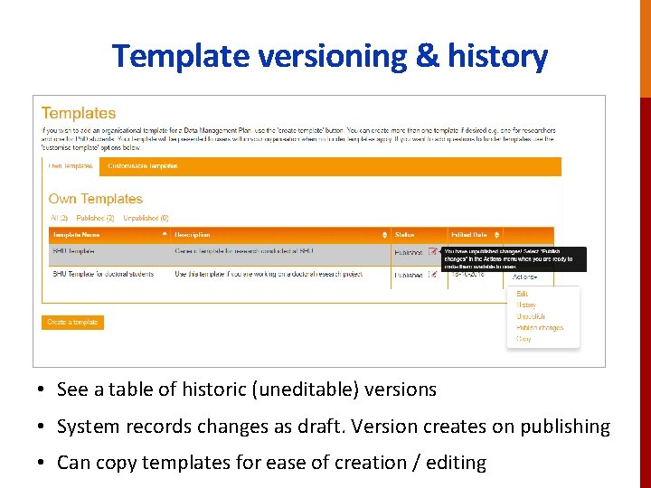 Template versioning & history • See a table of historic (uneditable) versions • System