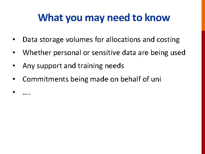 What you may need to know • Data storage volumes for allocations and costing