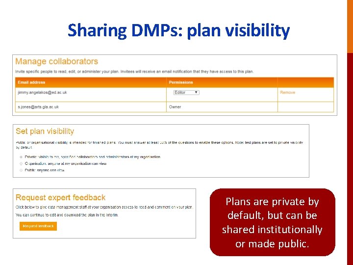 Sharing DMPs: plan visibility Plans are private by default, but can be shared institutionally