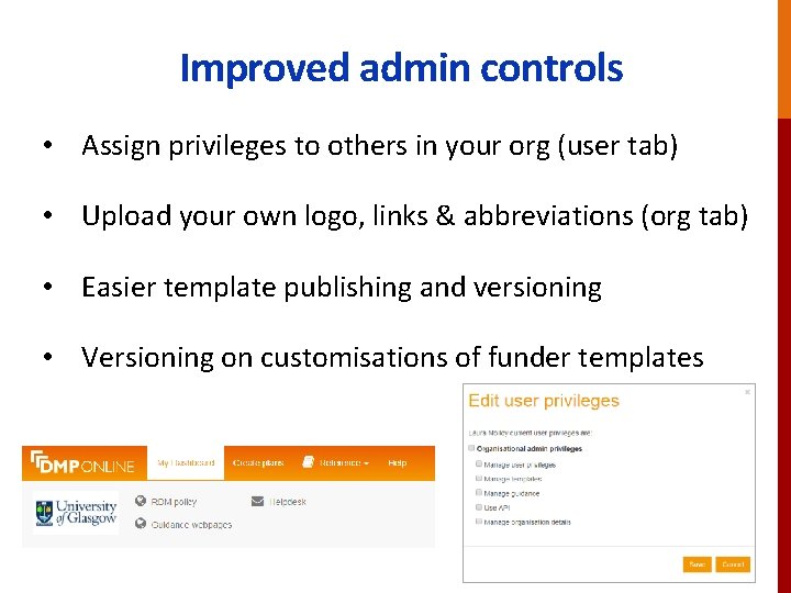 Improved admin controls • Assign privileges to others in your org (user tab) •