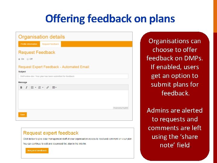 Offering feedback on plans Organisations can choose to offer feedback on DMPs. If enabled,