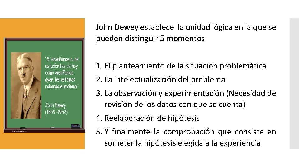 John Dewey establece la unidad lógica en la que se pueden distinguir 5 momentos: