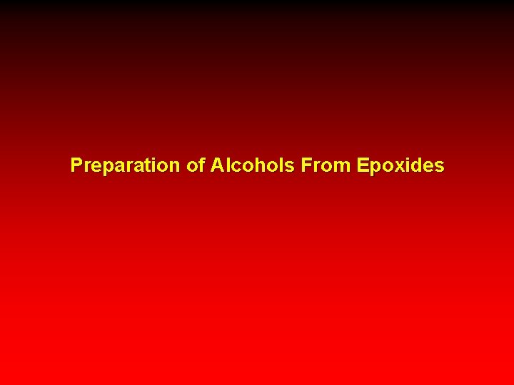 Preparation of Alcohols From Epoxides 