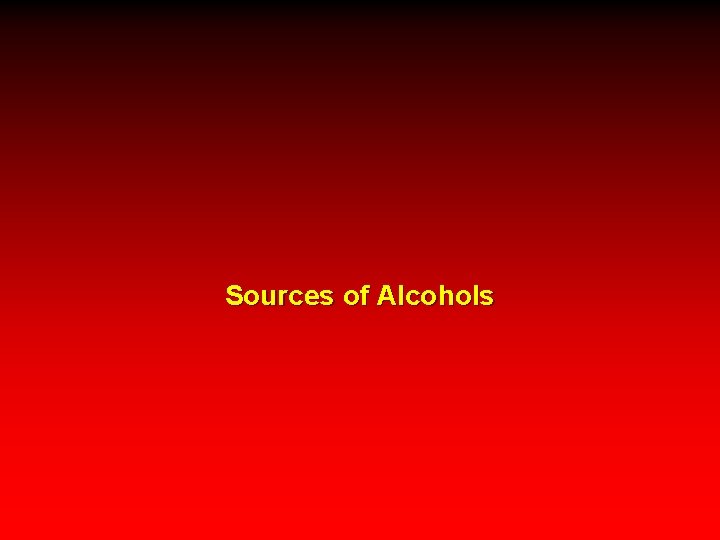 Sources of Alcohols 