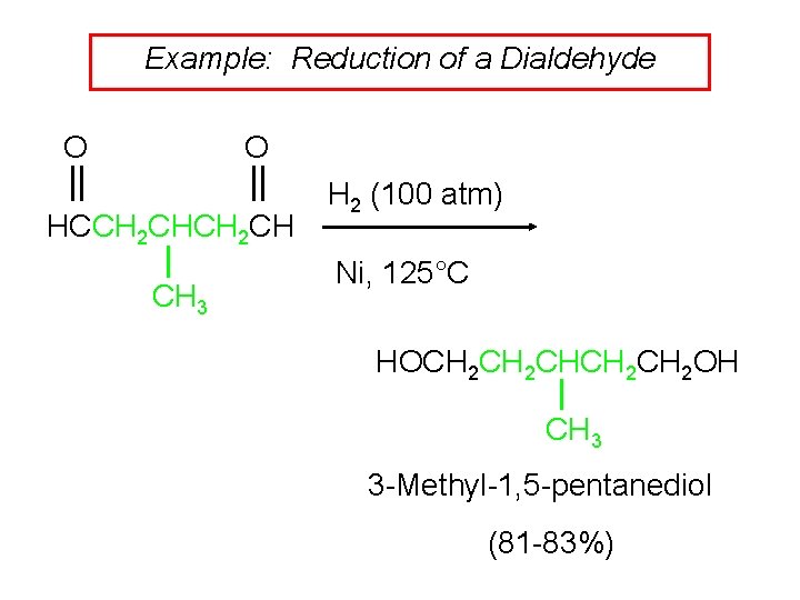 Example: Reduction of a Dialdehyde O O HCCH 2 CH CH 3 H 2