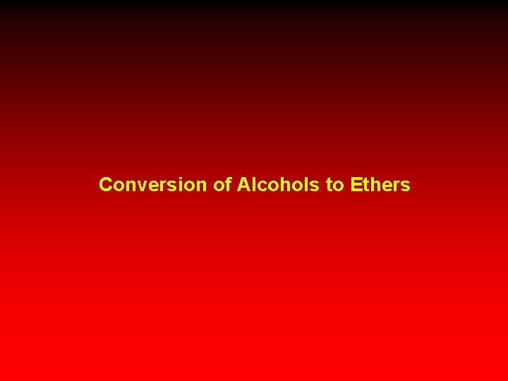 Conversion of Alcohols to Ethers 