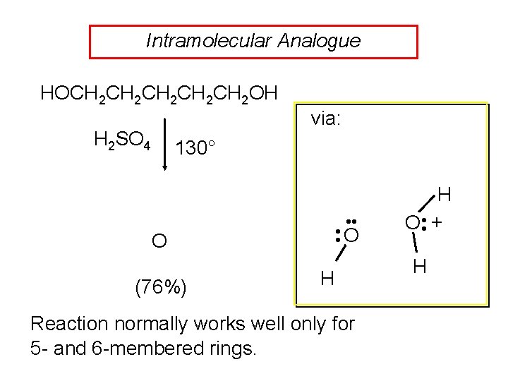 Intramolecular Analogue HOCH 2 CH 2 CH 2 OH H 2 SO 4 via: