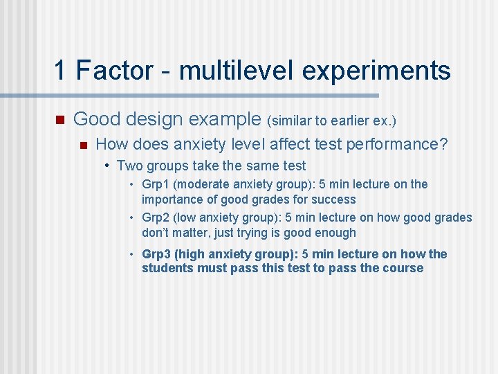 1 Factor - multilevel experiments n Good design example (similar to earlier ex. )