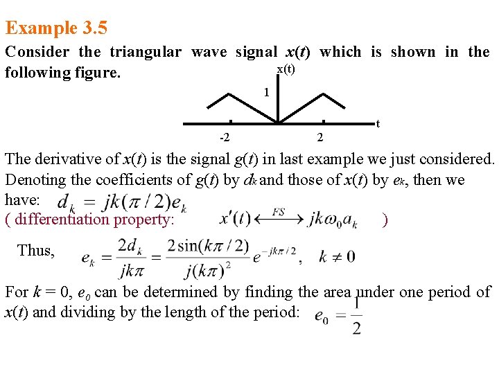 Example 3. 5 Consider the triangular wave signal x(t) which is shown in the Example 3. 5 Consider the triangular wave signal x(t) which is shown in the