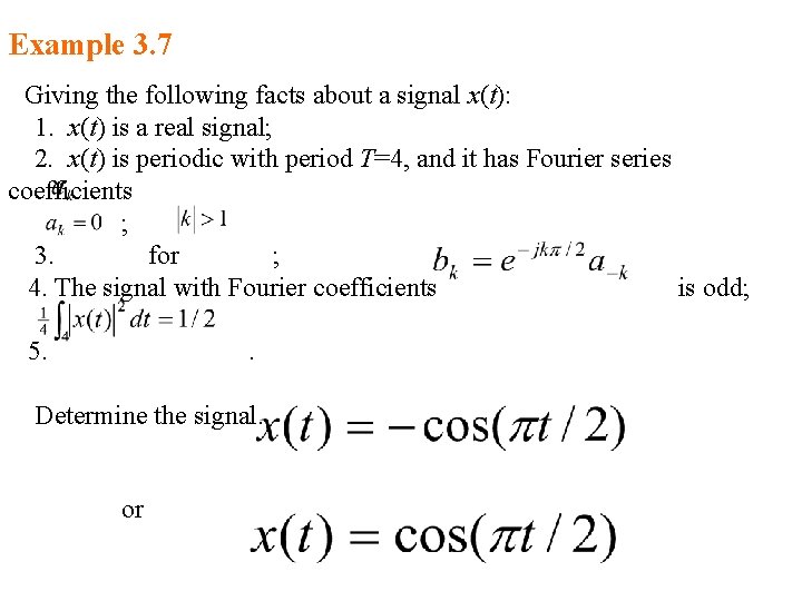 Example 3. 7 Giving the following facts about a signal x(t): 1. x(t) is Example 3. 7 Giving the following facts about a signal x(t): 1. x(t) is