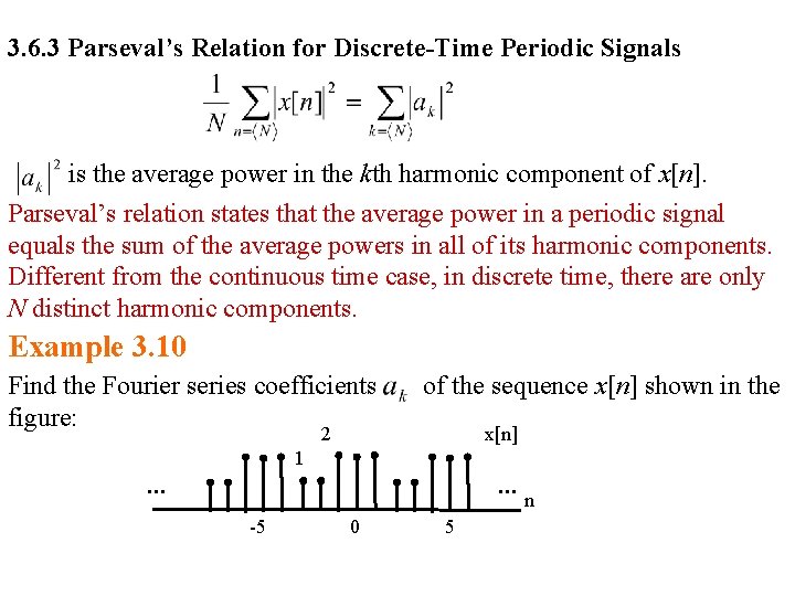 3. 6. 3 Parseval’s Relation for Discrete-Time Periodic Signals is the average power in 3. 6. 3 Parseval’s Relation for Discrete-Time Periodic Signals is the average power in