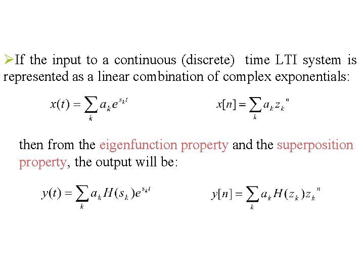 ØIf the input to a continuous (discrete) time LTI system is represented as a ØIf the input to a continuous (discrete) time LTI system is represented as a
