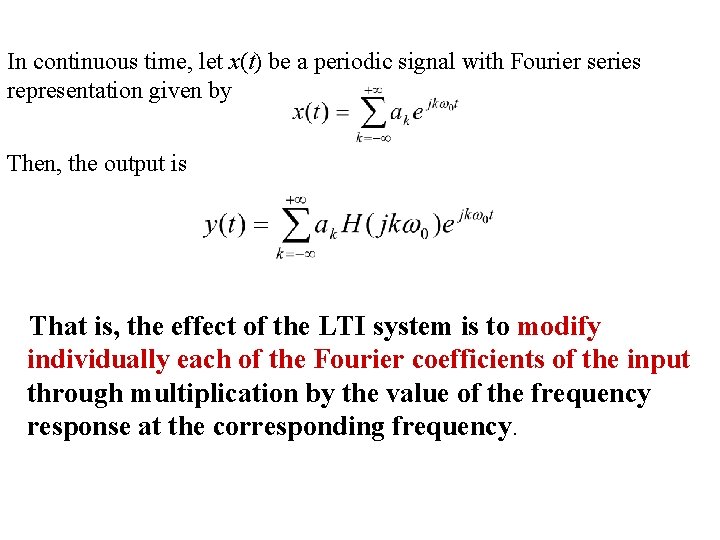 In continuous time, let x(t) be a periodic signal with Fourier series representation given In continuous time, let x(t) be a periodic signal with Fourier series representation given