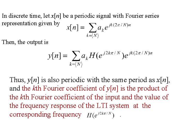 In discrete time, let x[n] be a periodic signal with Fourier series representation given