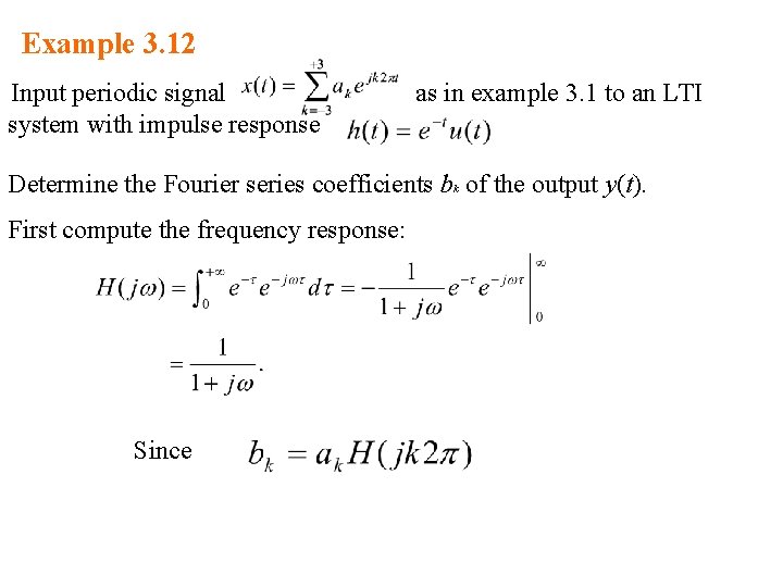 Example 3. 12 Input periodic signal system with impulse response as in example 3. Example 3. 12 Input periodic signal system with impulse response as in example 3.