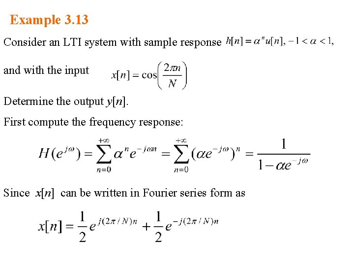 Example 3. 13 Consider an LTI system with sample response and with the input Example 3. 13 Consider an LTI system with sample response and with the input