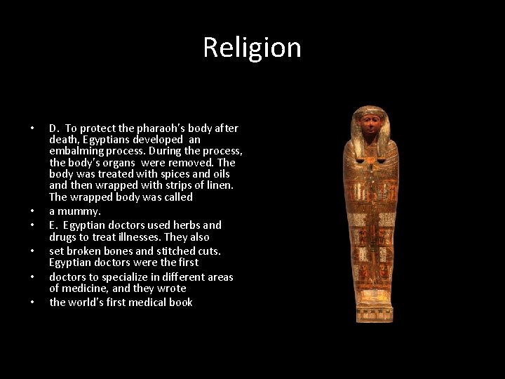 Religion • • • D. To protect the pharaoh’s body after death, Egyptians developed