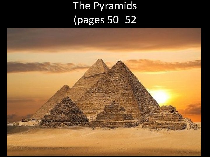 The Pyramids (pages 50– 52 