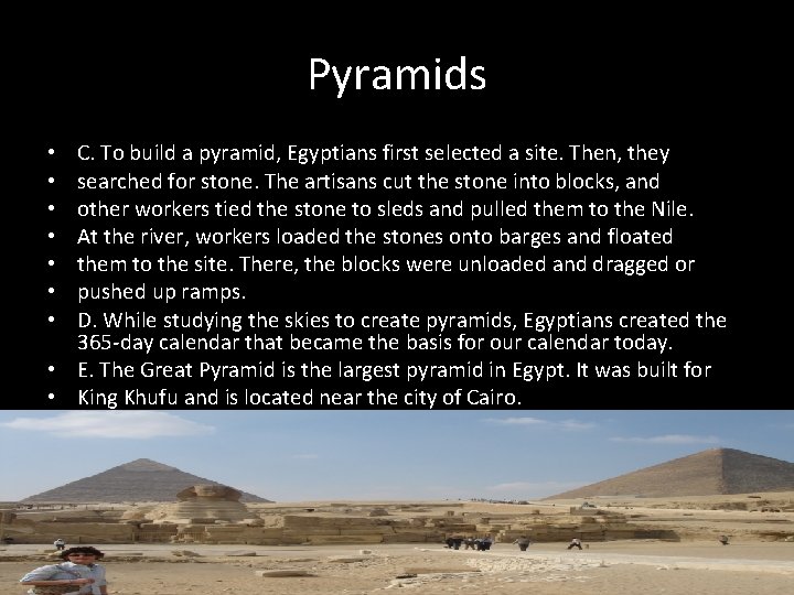 Pyramids C. To build a pyramid, Egyptians first selected a site. Then, they searched