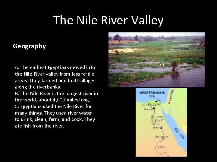 The Nile River Valley Geography A. The earliest Egyptians moved into the Nile River