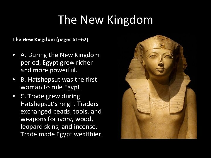 The New Kingdom (pages 61– 62) • A. During the New Kingdom period, Egypt