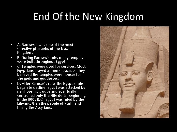 End Of the New Kingdom • • A. Ramses II was one of the