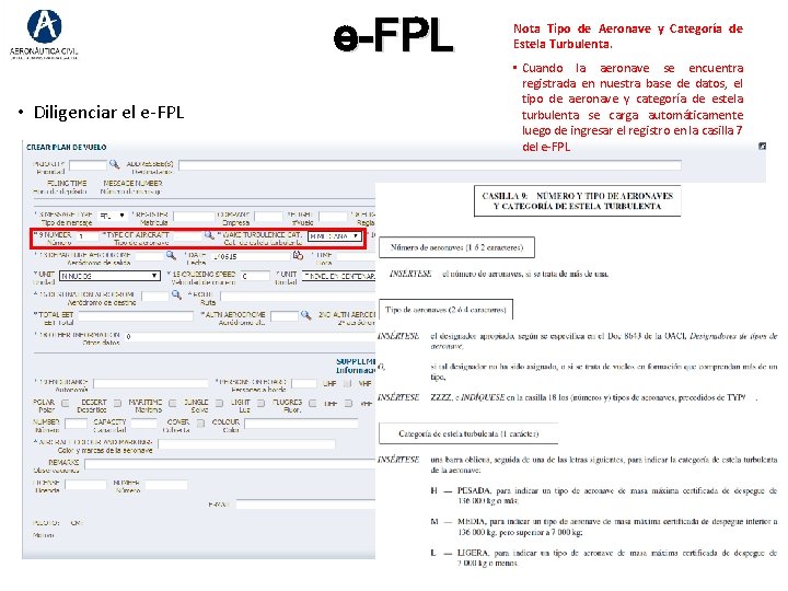 e-FPL • Diligenciar el e-FPL Nota Tipo de Aeronave y Categoría de Estela Turbulenta. e-FPL • Diligenciar el e-FPL Nota Tipo de Aeronave y Categoría de Estela Turbulenta.