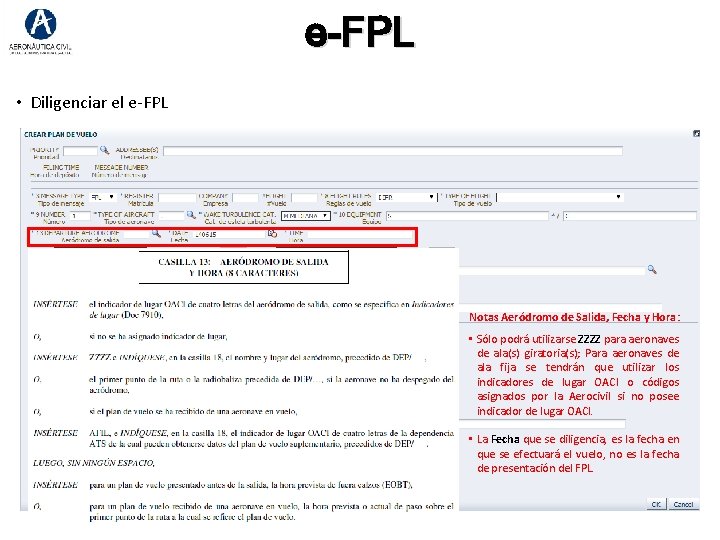 e-FPL • Diligenciar el e-FPL Notas Aeródromo de Salida, Fecha y Hora: • Sólo e-FPL • Diligenciar el e-FPL Notas Aeródromo de Salida, Fecha y Hora: • Sólo