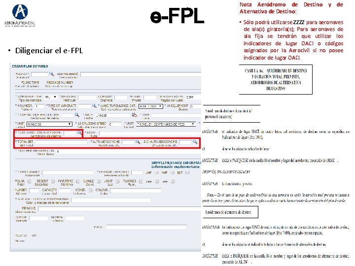 e-FPL • Diligenciar el e-FPL Nota Aeródromo de Destino y de Alternativa de Destino: e-FPL • Diligenciar el e-FPL Nota Aeródromo de Destino y de Alternativa de Destino: