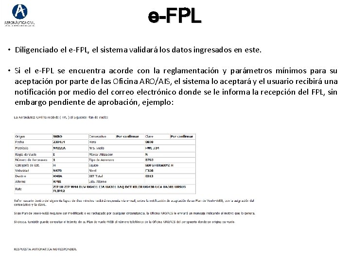 e-FPL • Diligenciado el e-FPL, el sistema validará los datos ingresados en este. • e-FPL • Diligenciado el e-FPL, el sistema validará los datos ingresados en este. •