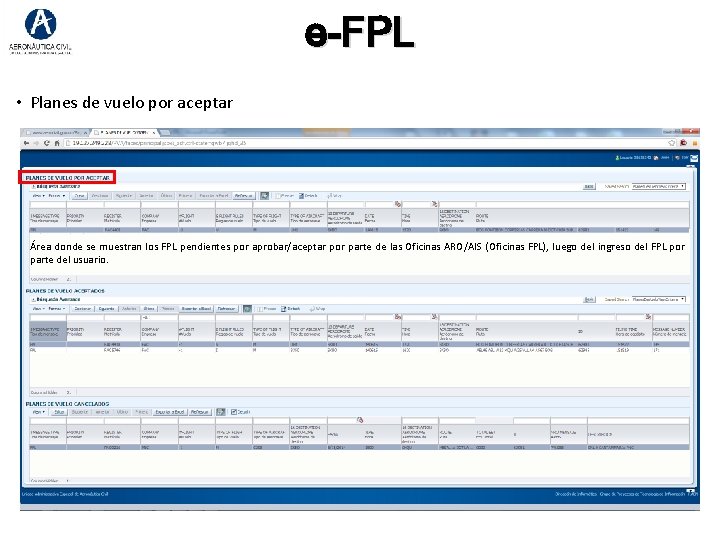 e-FPL • Planes de vuelo por aceptar Área donde se muestran los FPL pendientes e-FPL • Planes de vuelo por aceptar Área donde se muestran los FPL pendientes