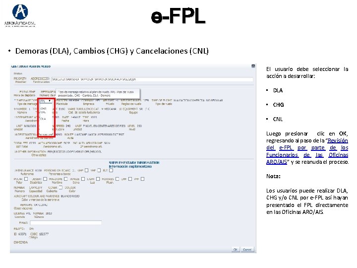 e-FPL • Demoras (DLA), Cambios (CHG) y Cancelaciones (CNL) El usuario debe seleccionar la e-FPL • Demoras (DLA), Cambios (CHG) y Cancelaciones (CNL) El usuario debe seleccionar la