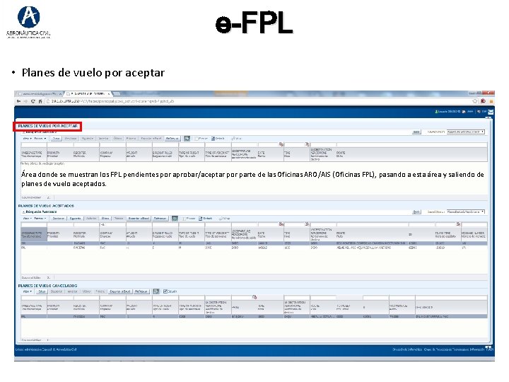 e-FPL • Planes de vuelo por aceptar Área donde se muestran los FPL pendientes e-FPL • Planes de vuelo por aceptar Área donde se muestran los FPL pendientes