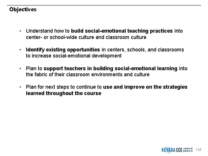 Objectives • Understand how to build social-emotional teaching practices into center- or school-wide culture