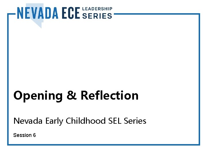 Opening & Reflection Nevada Early Childhood SEL Series Session 6 