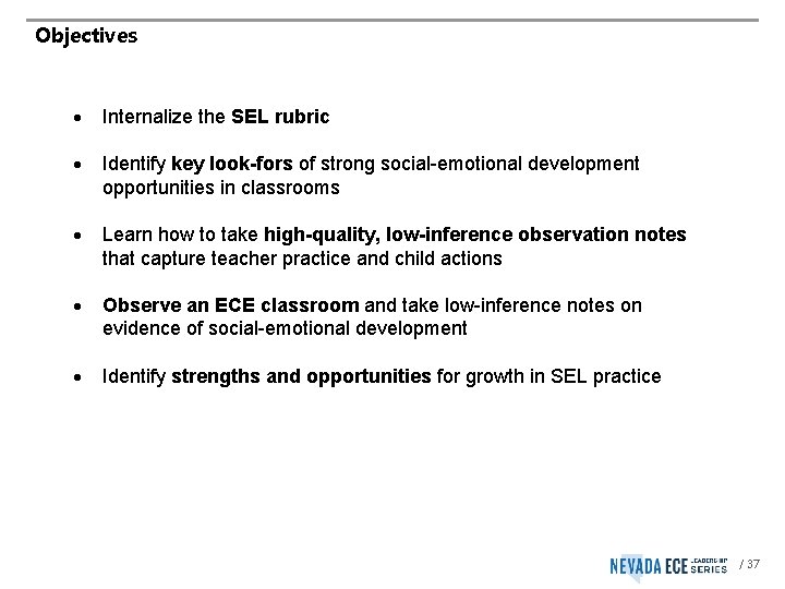 Objectives Internalize the SEL rubric Identify key look-fors of strong social-emotional development opportunities in