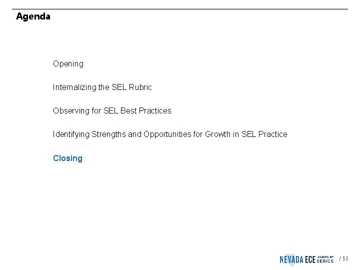 Agenda Opening Internalizing the SEL Rubric Observing for SEL Best Practices Identifying Strengths and